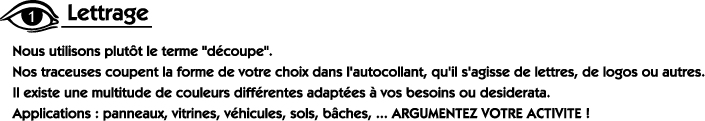 Nous utilisons plutôt le terme "découpe". Nos traceuses coupent la forme de votre choix dans l